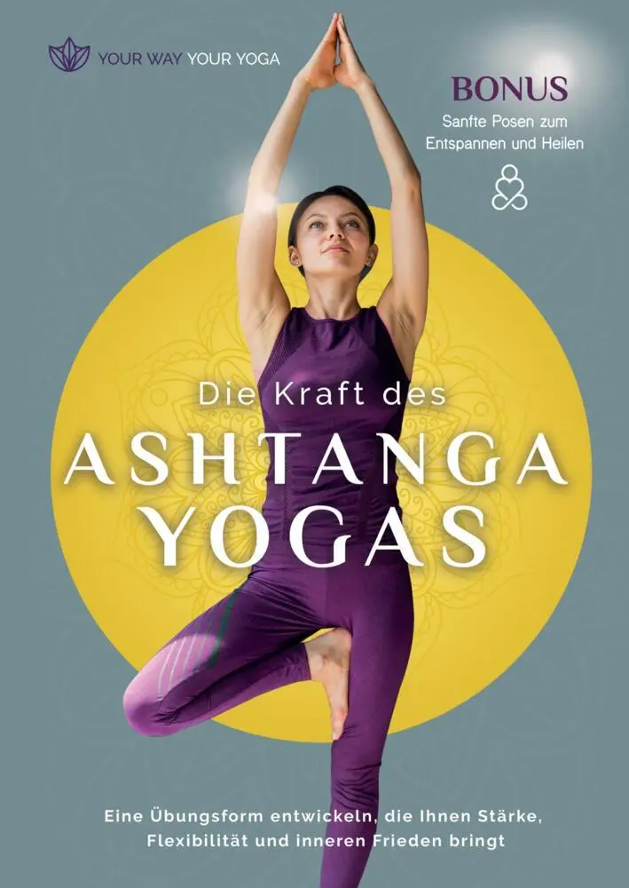 Cover: 9789403680163 | Die Kraft des Ashtanga-Yoga | Your Way Your Yoga | Taschenbuch