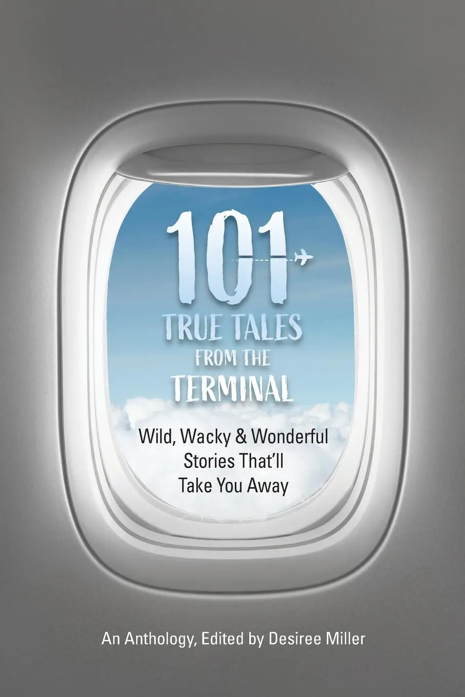 Cover: 9798893900163 | 101 True Tales from the Terminal | Desiree Miller | Taschenbuch | 2024