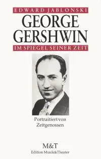 Cover: 9783726560263 | George Gershwin im Spiegel seiner Zeit | Portraitiert von Zeitgenossen
