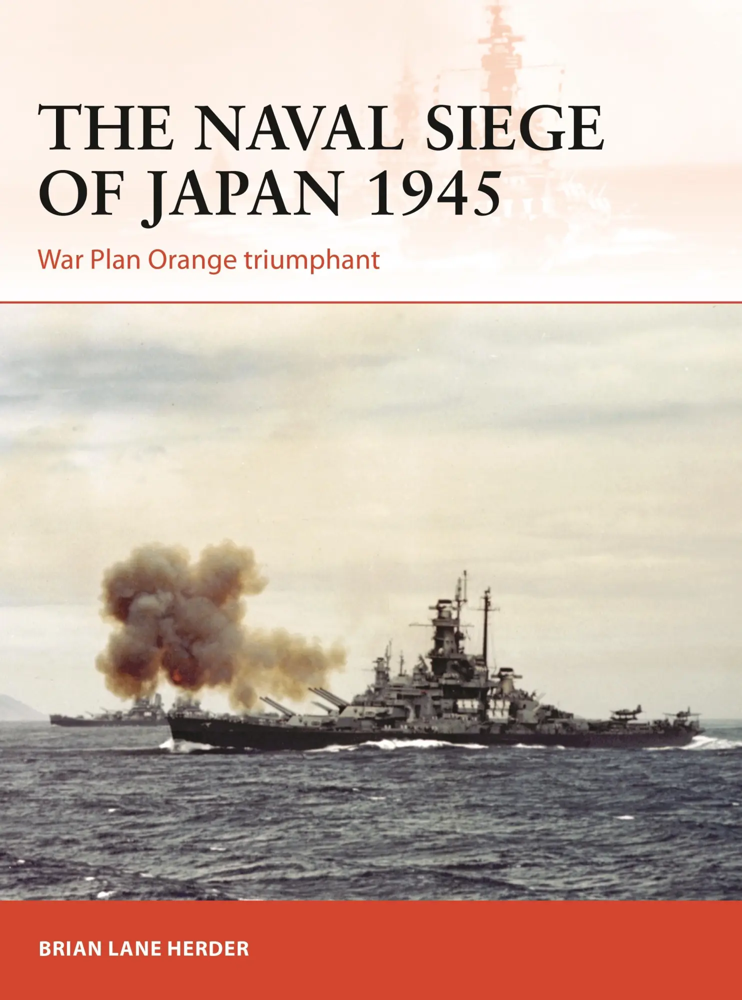 Cover: 9781472840363 | The Naval Siege of Japan 1945 | War Plan Orange Triumphant | Herder