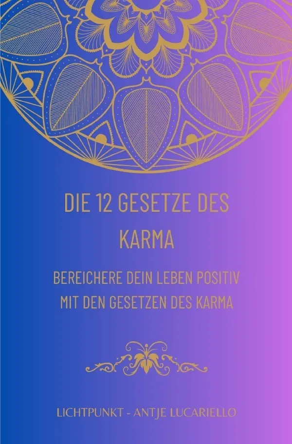 Cover: 9783758470363 | Die 12 Gesetze des Karma | DE | Antje Lucariello | Taschenbuch | 88 S.