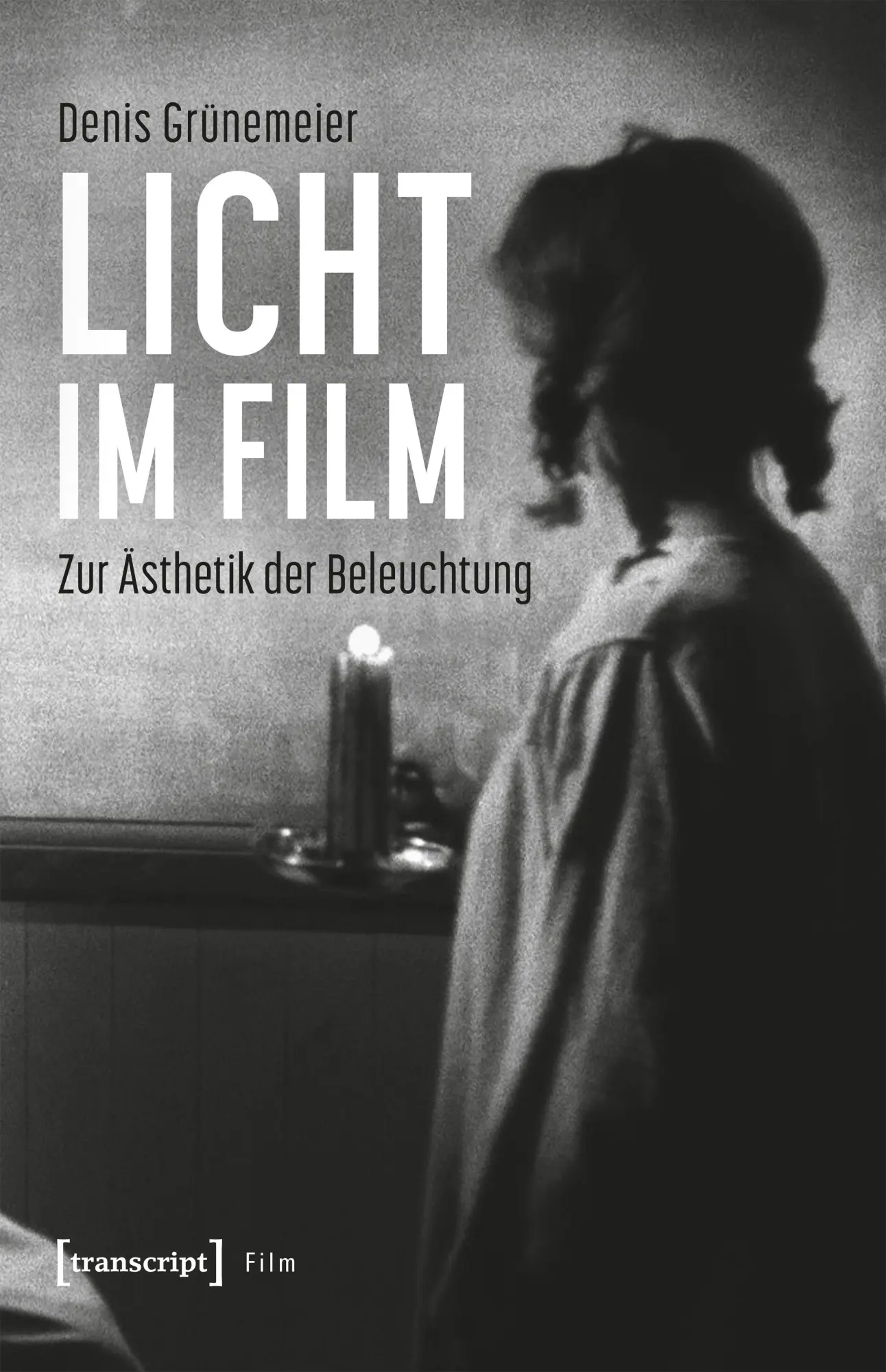 Cover: 9783837670363 | Licht im Film | Zur Ästhetik der Beleuchtung | Denis Grünemeier | Buch