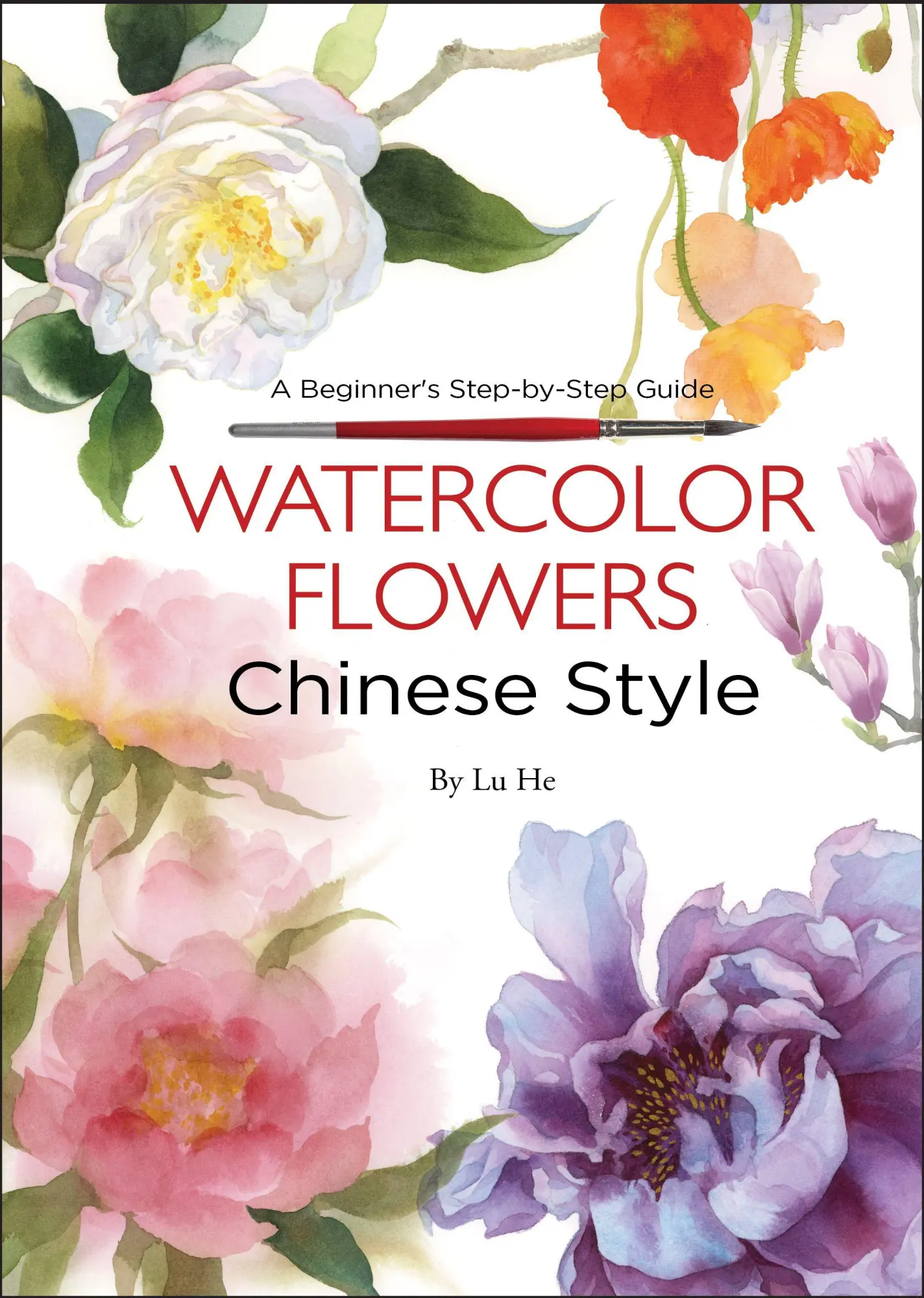 Cover: 9781602200463 | WATERCOLOR FLOWERS CHINESE STY | A Beginner's Step-by-Step Guide | He