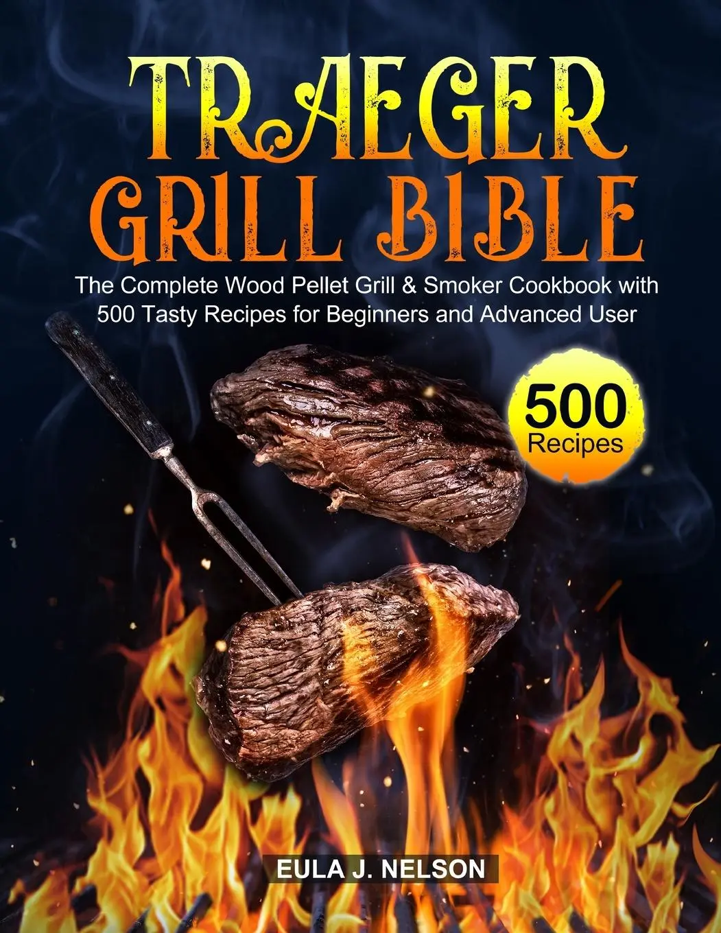 Cover: 9781637330463 | Traeger Grill Bible | Eula J. Nelson | Taschenbuch | Englisch | 2020