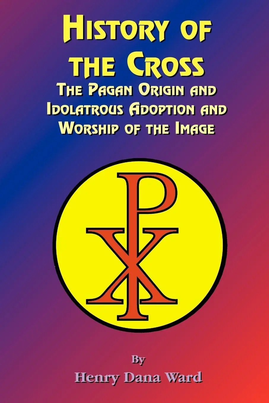 Cover: 9781585090563 | History of the Cross | Henry Dana Ward | Taschenbuch | Englisch | 1999