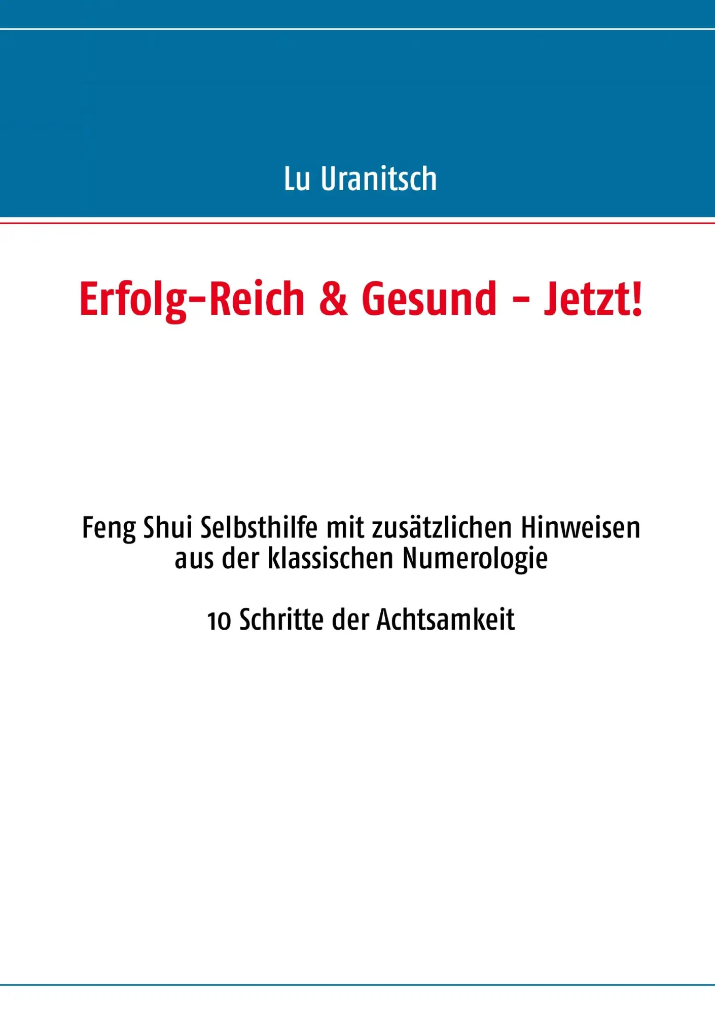 Cover: 9783848230563 | Erfolg-Reich &amp; Gesund - Jetzt! | Luise Ulrike Uranitsch | Taschenbuch