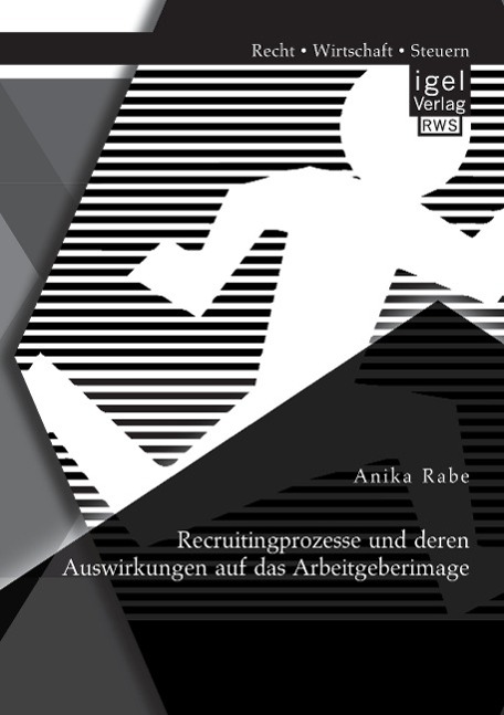 Recruitingprozesse und deren Auswirkungen auf das Arbeitgeberimage  Anika Rabe  Taschenbuch  Paperback  Deutsch  2014 - Rabe, Anika