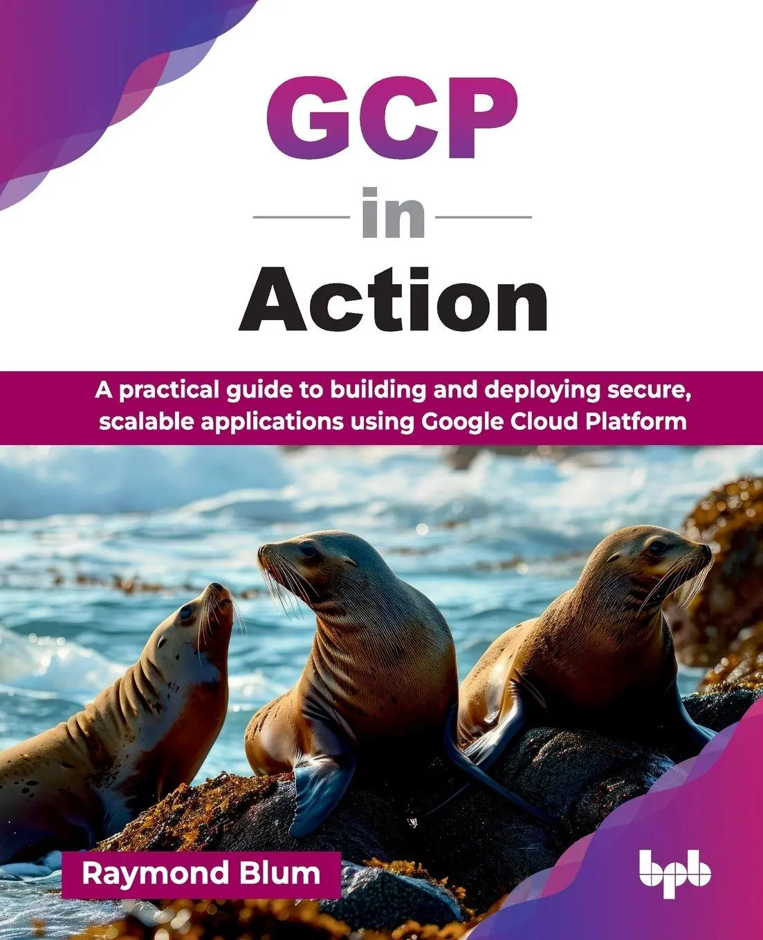 Cover: 9789365890563 | GCP in Action | Raymond Blum | Taschenbuch | Englisch | 2025