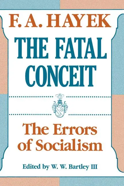 Cover: 9780226320663 | The Fatal Conceit | The Errors of Socialism Volume 1 | F A Hayek