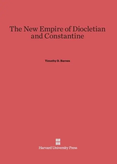 Cover: 9780674280663 | The New Empire of Diocletian and Constantine | Timothy D. Barnes