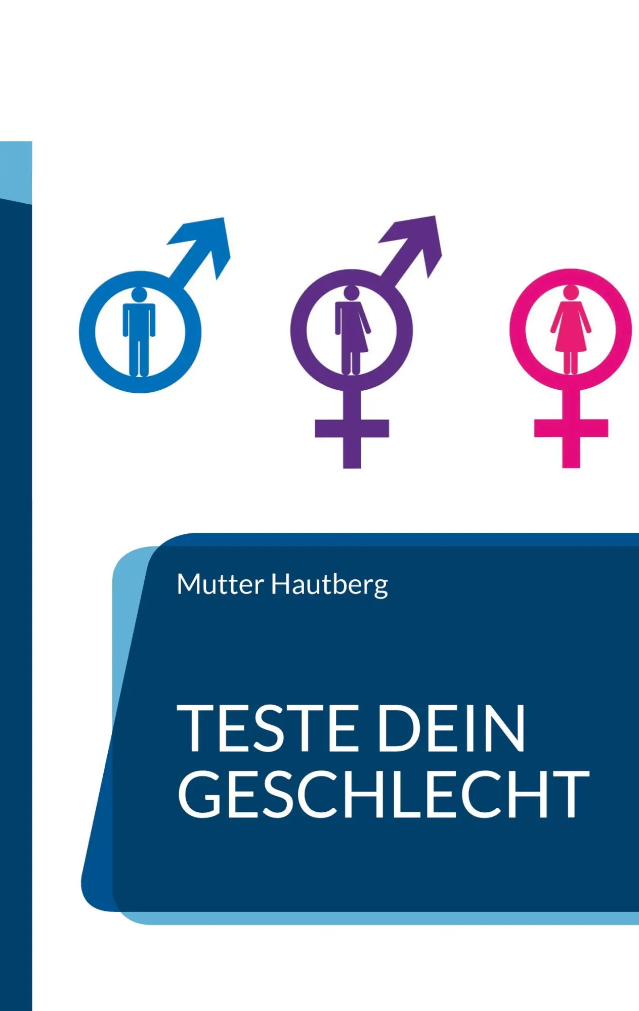 Cover: 9783755780663 | Teste Dein Geschlecht | Was bist Du? | Mutter Hautberg | Taschenbuch