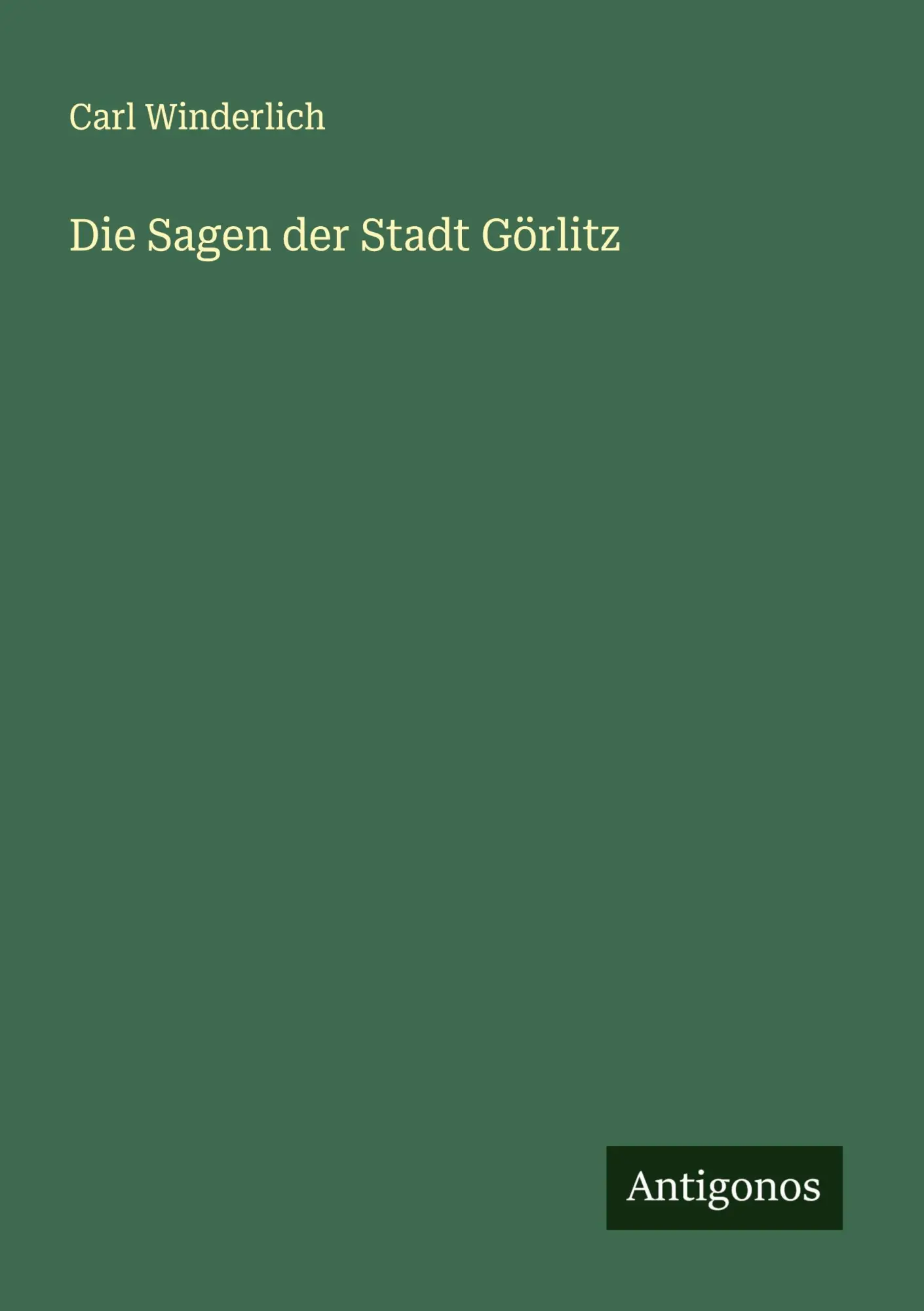 Cover: 9783563160763 | Die Sagen der Stadt Görlitz | Carl Winderlich | Taschenbuch | Deutsch