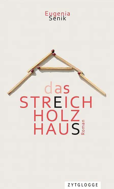 Cover: 9783729650763 | Das Streichholzhaus | Eugenia Senik | Buch | 384 S. | Deutsch | 2022