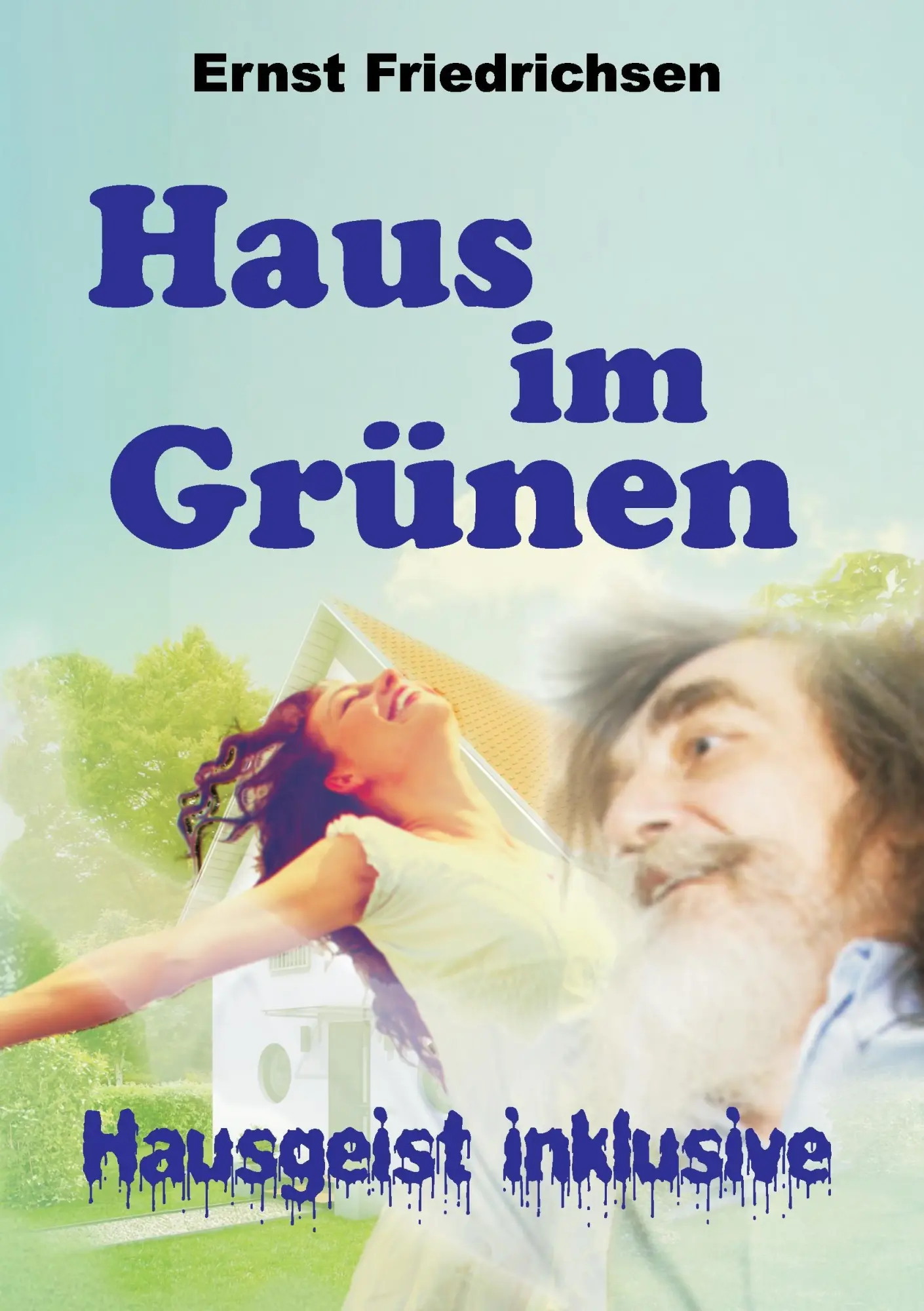 Cover: 9783734500763 | Haus im Grünen - Hausgeist inklusive | Ernst Friedrichsen | Buch