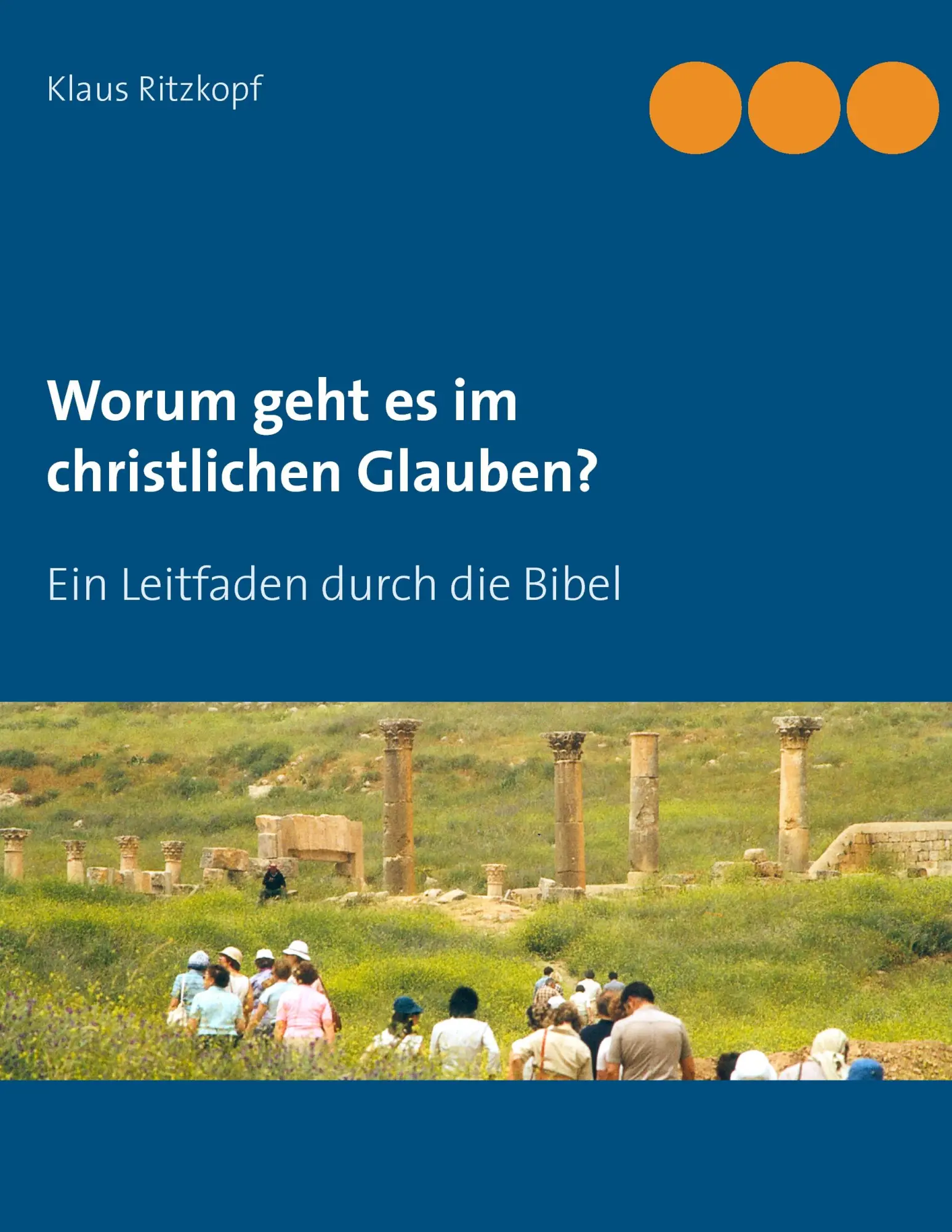 Cover: 9783837010763 | Worum geht es im christlichen Glauben? | Ein Leitfaden durch die Bibel