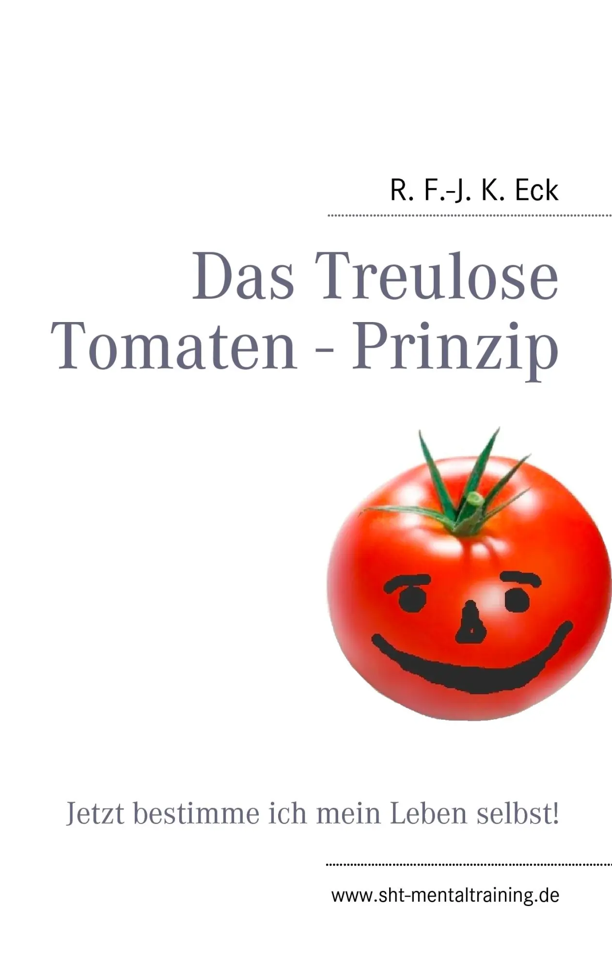 Cover: 9783842340763 | Das Treulose Tomaten - Prinzip | Jetzt bestimme ich mein Leben selbst!