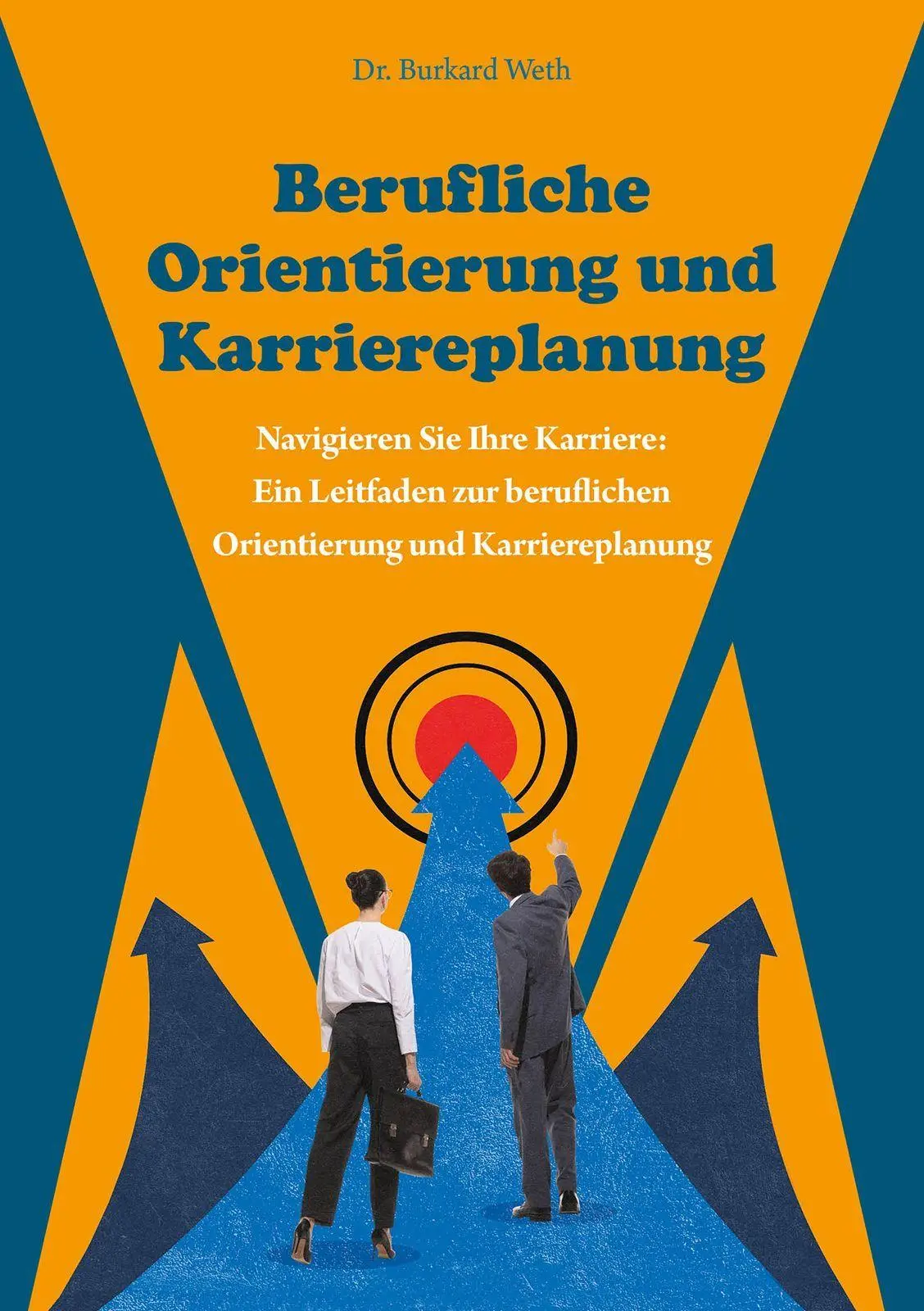 Cover: 9783989030763 | Berufliche Orientierung und Karriereplanung | Burkard Weth | Buch