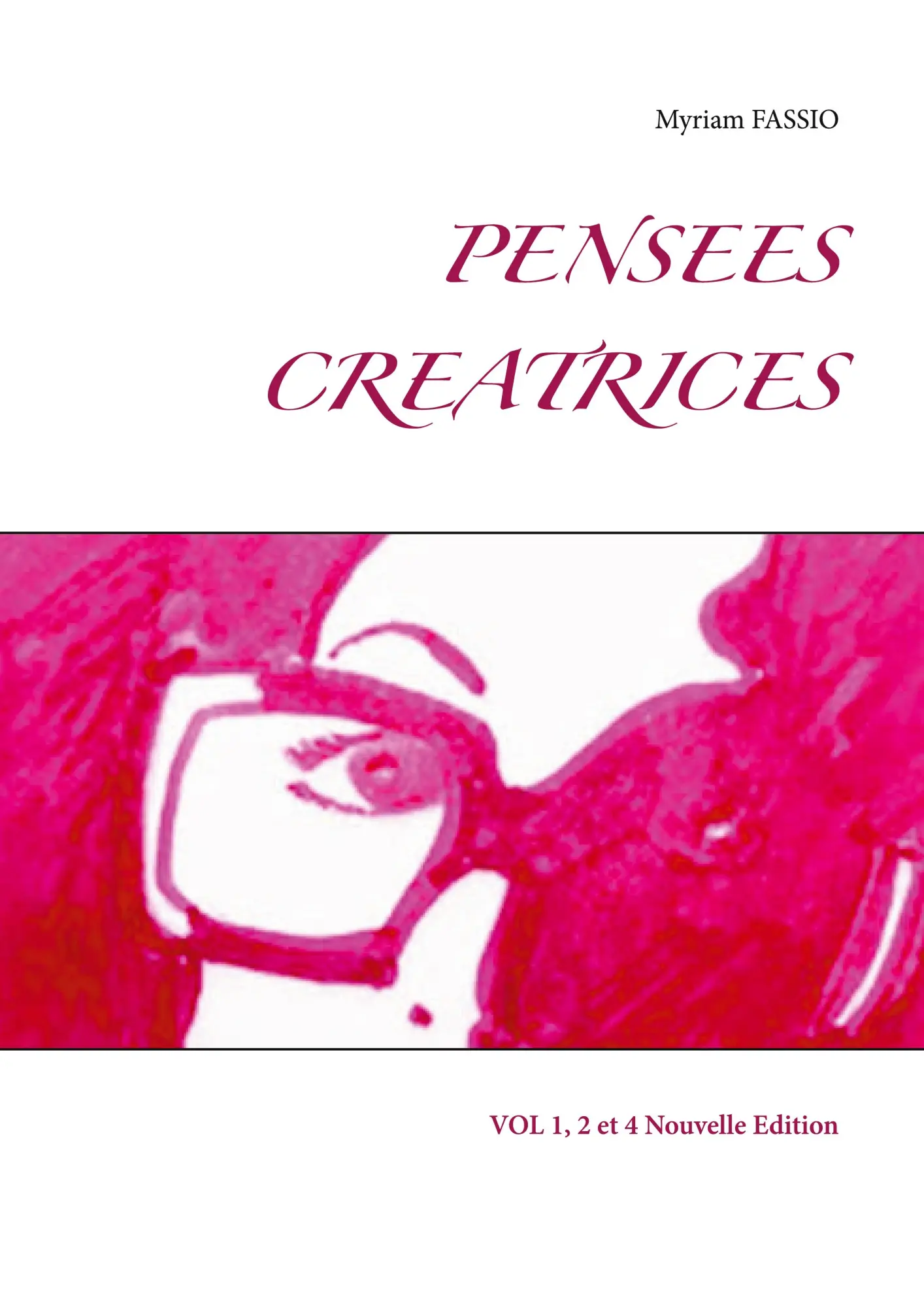 Cover: 9782322200863 | PENSEES CREATRICES | VOL 1, 2 et 4 Nouvelle Edition | Myriam Fassio