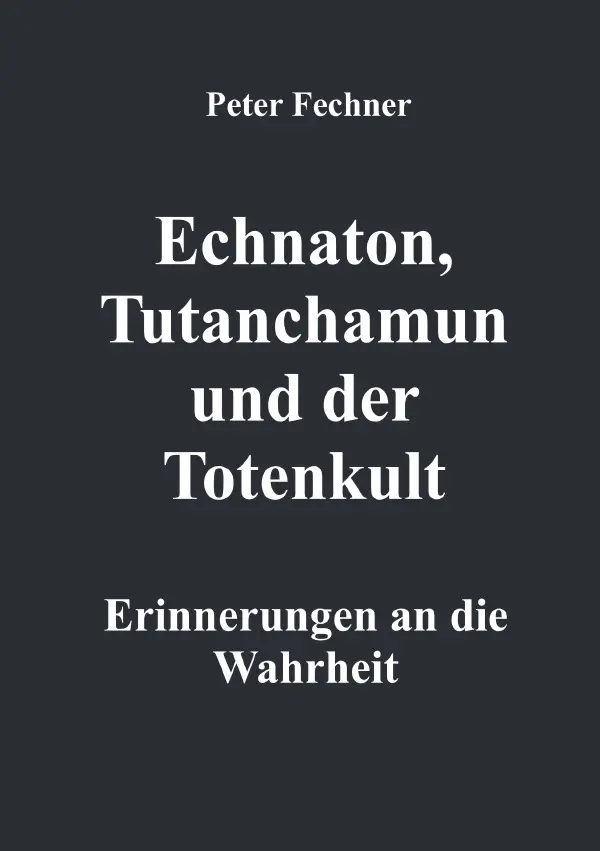 Cover: 9783754910863 | Echnaton, Tutanchamun und der Totenkult | Peter Fechner | Taschenbuch