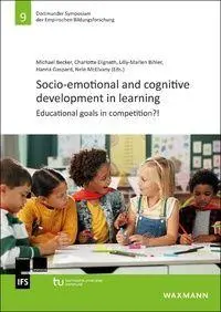 Socio-emotional and cognitive development in learning: Educational goals in competition?! (Dortmunder Symposium der Empirischen Bildungsforschung)