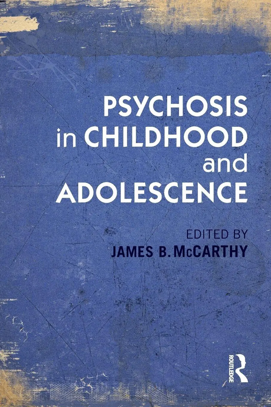 Cover: 9780415821063 | Psychosis in Childhood and Adolescence | James B. Mccarthy | Buch