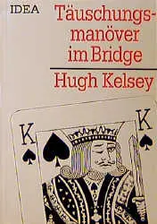 Cover: 9783887931063 | Täuschungsmanöver im Bridge | Hugh W Kelsey | Taschenbuch | Kartoniert