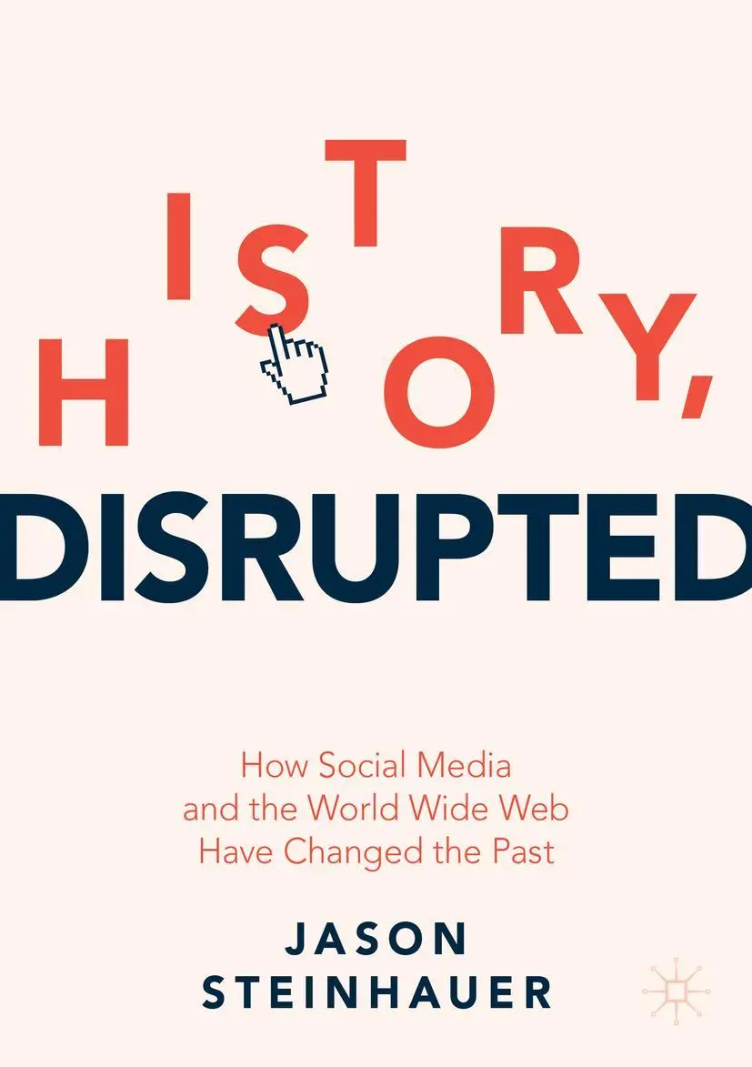 Cover: 9783030851163 | History, Disrupted | Jason Steinhauer | Taschenbuch | viii | Englisch Cover: 9783030851163 | History, Disrupted | Jason Steinhauer | Taschenbuch | viii | Englisch