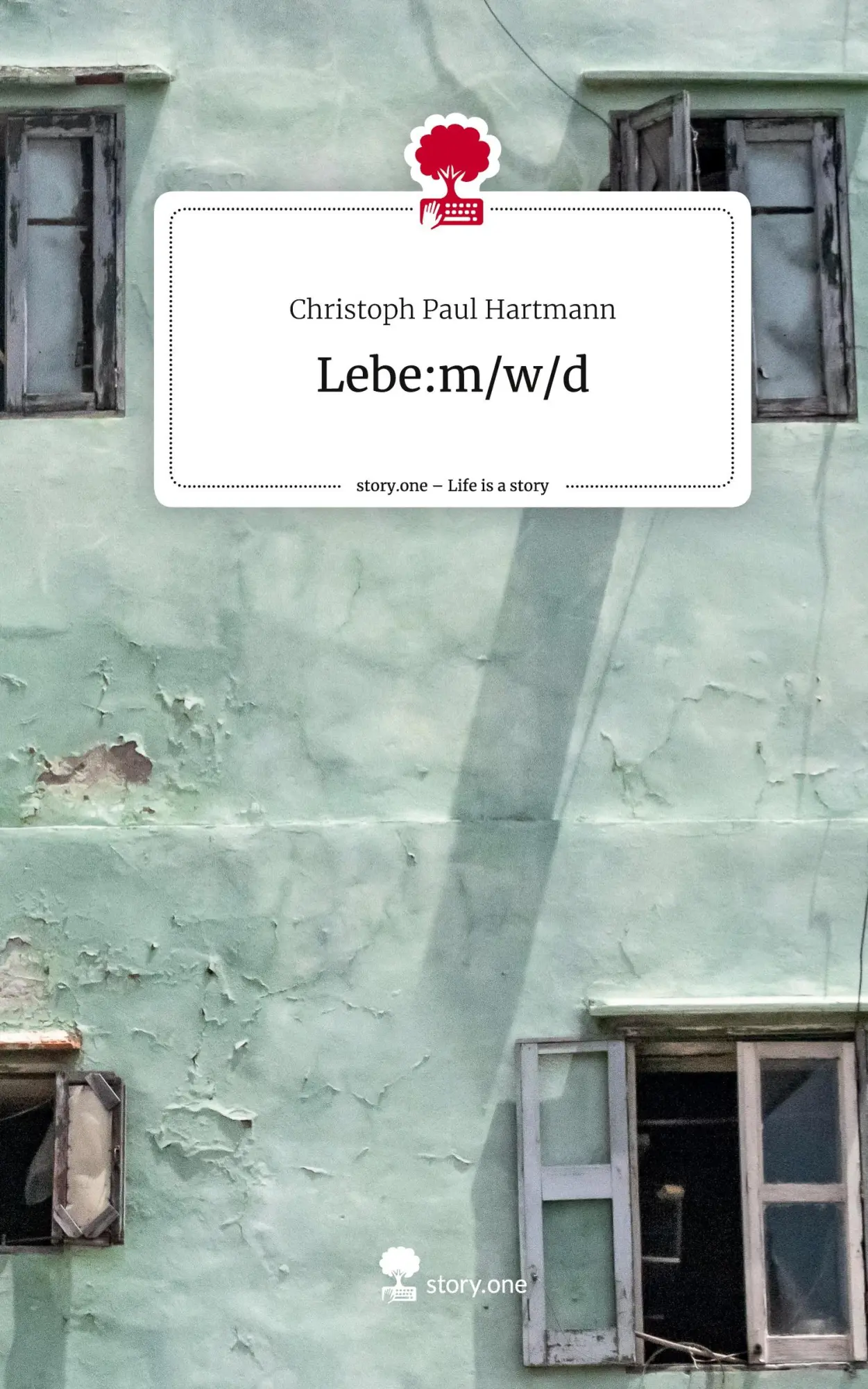 Cover: 9783711521163 | Lebe:m/w/d. Life is a Story - story.one | Christoph Paul Hartmann