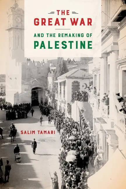 Cover: 9780520291263 | The Great War and the Remaking of Palestine | Salim Tamari | Buch