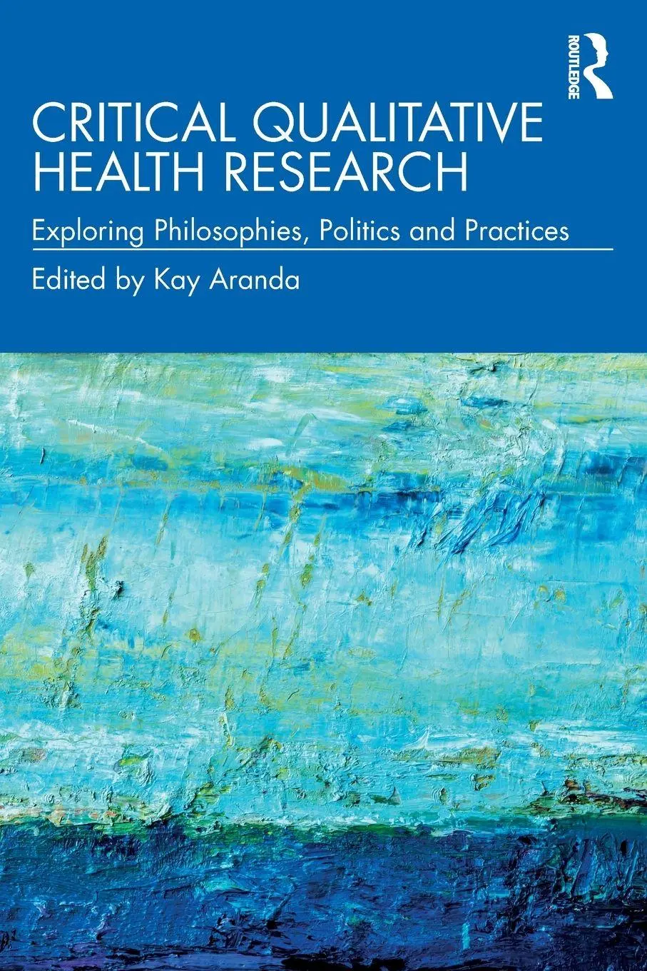 Cover: 9781138361263 | Critical Qualitative Health Research | Kay Aranda | Taschenbuch | 2020