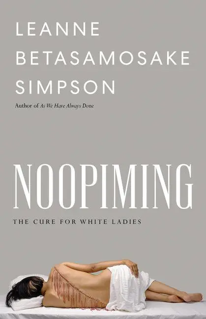 Cover: 9781517911263 | Noopiming | The Cure for White Ladies | Leanne Betasamosake Simpson