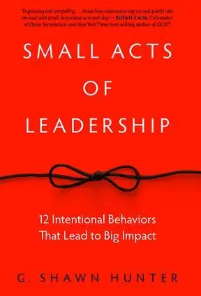 Cover: 9781629561363 | Small Acts of Leadership | G Shawn Hunter | Buch | Englisch | 2016