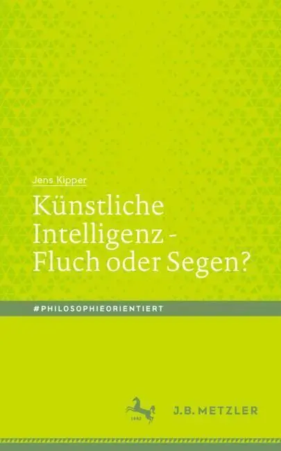 Cover: 9783476051363 | Künstliche Intelligenz - Fluch oder Segen?; . | Jens Kipper | Buch