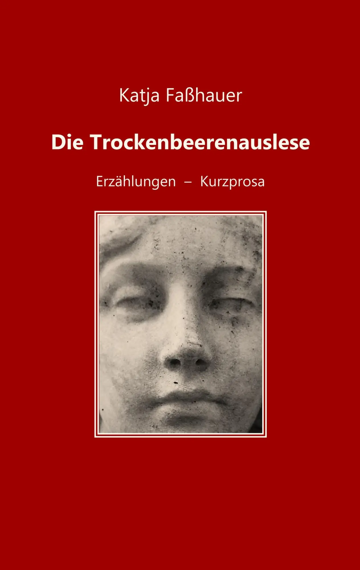 Cover: 9783749451463 | Die Trockenbeerenauslese | Erzählungen - Kurzprosa | Katja Faßhauer