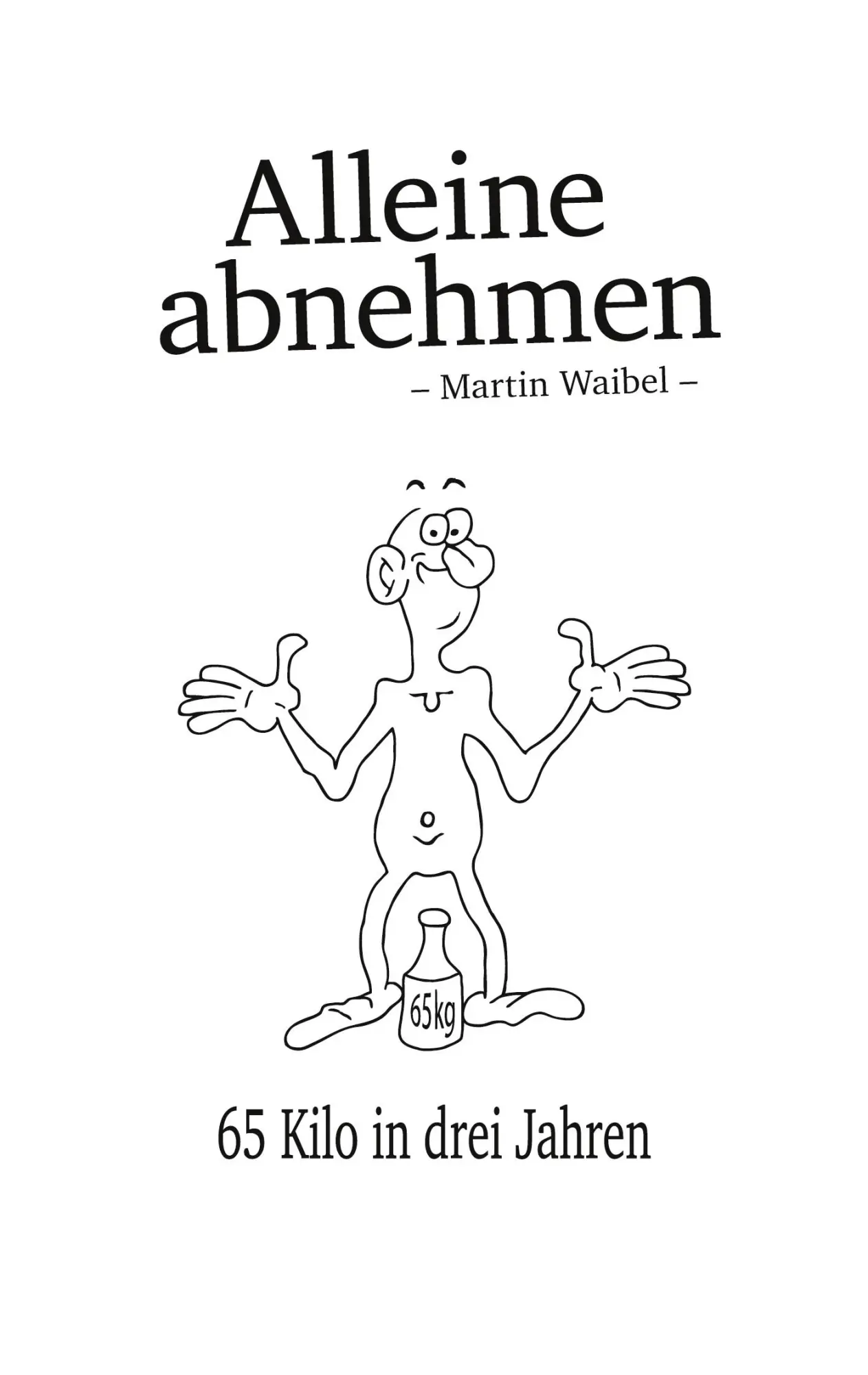 Cover: 9783769321463 | Alleine abnehmen | 65 Kilo in drei Jahren | Martin Waibel | Buch