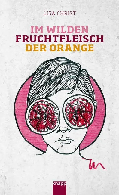 Cover: 9783906311463 | Im wilden Fruchtfleisch der Orange | Perlen-Reihe | Lisa Christ | Buch