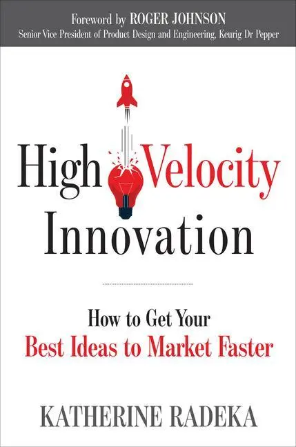 Cover: 9781632651563 | High Velocity Innovation | How to Get Your Best Ideas to Market Faster