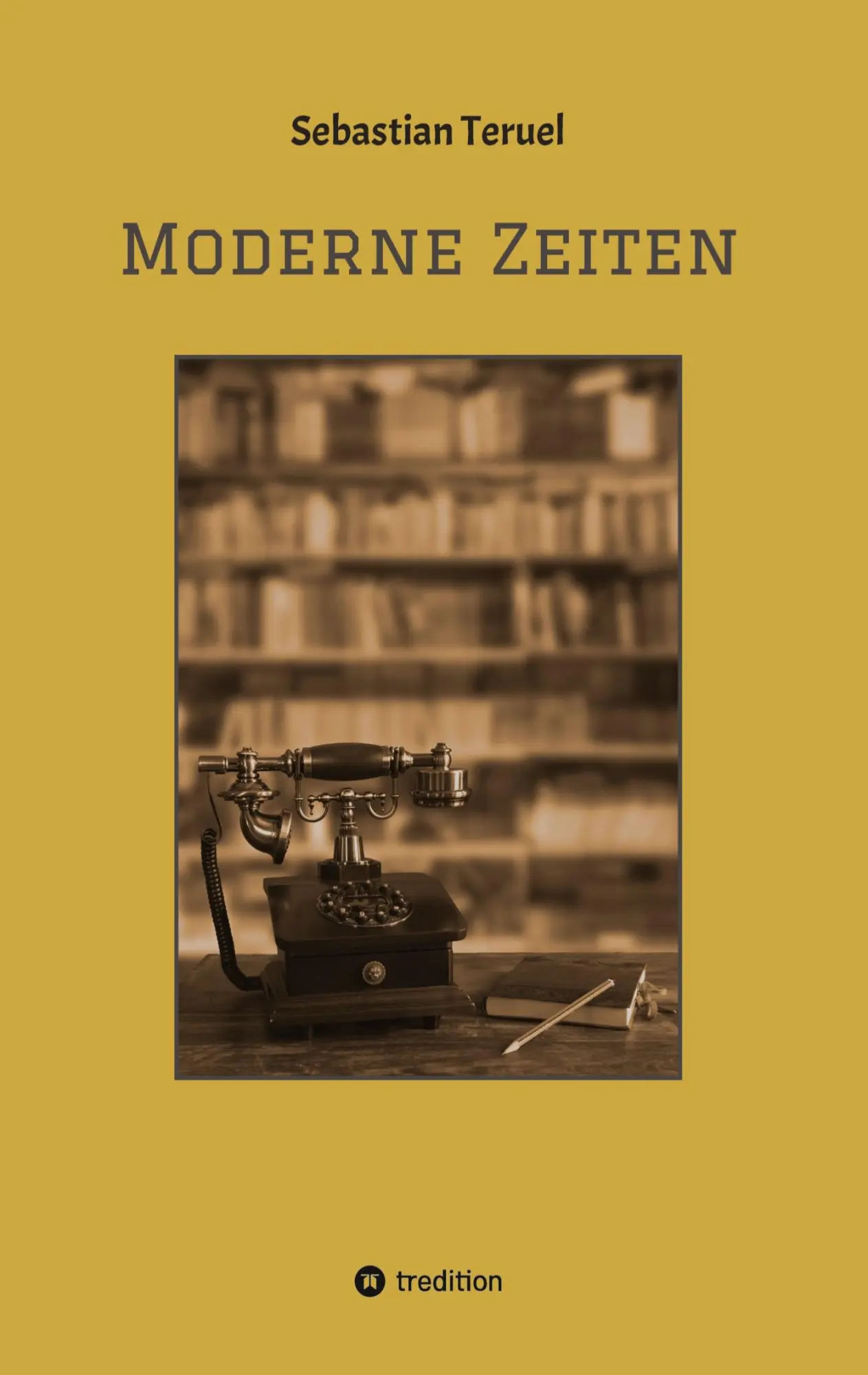 Cover: 9783347881563 | Moderne Zeiten | Sebastian Teruel | Taschenbuch | Paperback | 192 S.