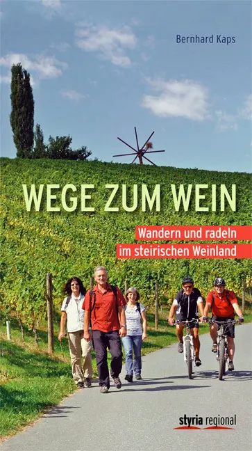 Cover: 9783701201563 | Wege zum Wein | Wandern und Radeln im steirischen Weinland | Kaps