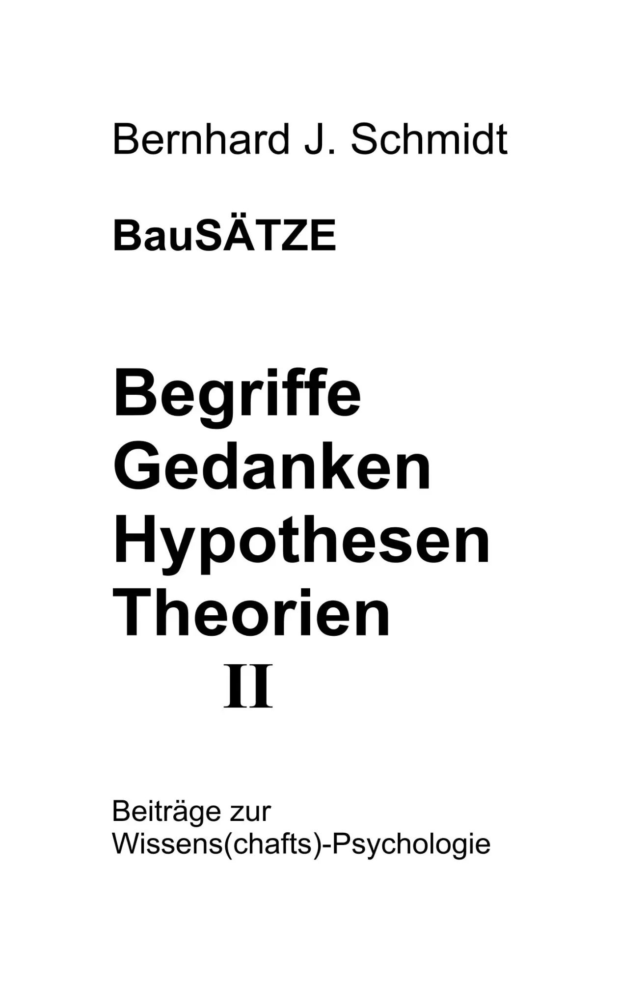BauSÄTZE: Begriffe - Gedanken - Hypothesen - Theorien II: Beiträge zur Wissens(chafts)-Psychologie