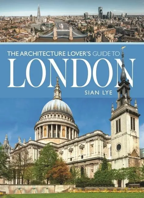 Cover: 9781399001663 | The Architecture Lover's Guide to London | Sian Lye | Taschenbuch