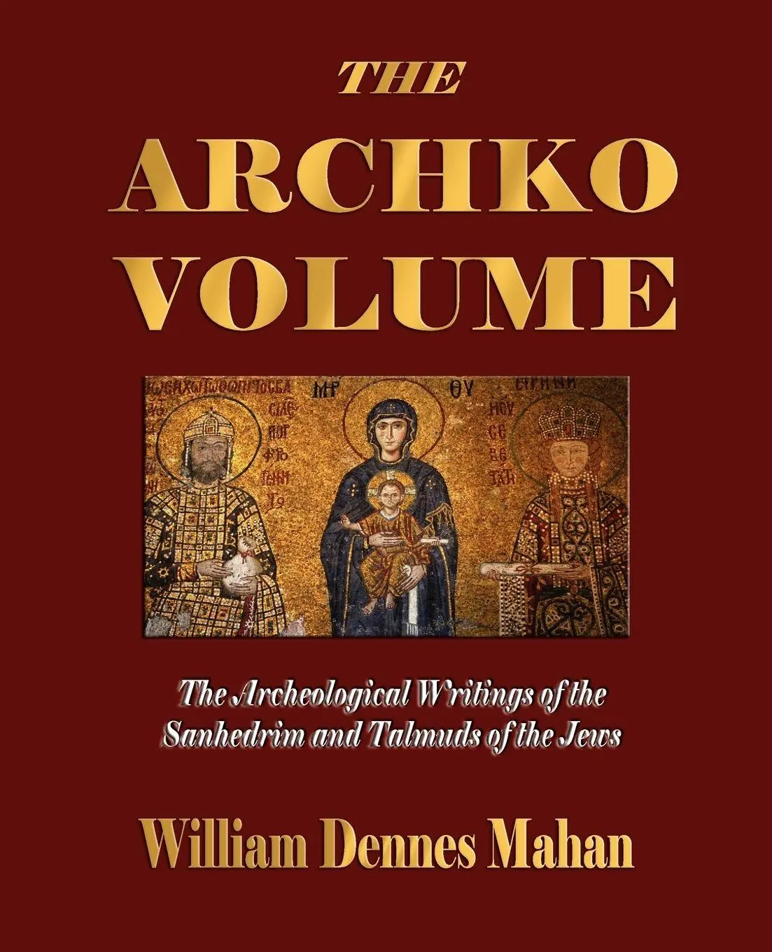 Cover: 9781603861663 | The Archko Volume Or, the Archeological Writings of the Sanhedrim...