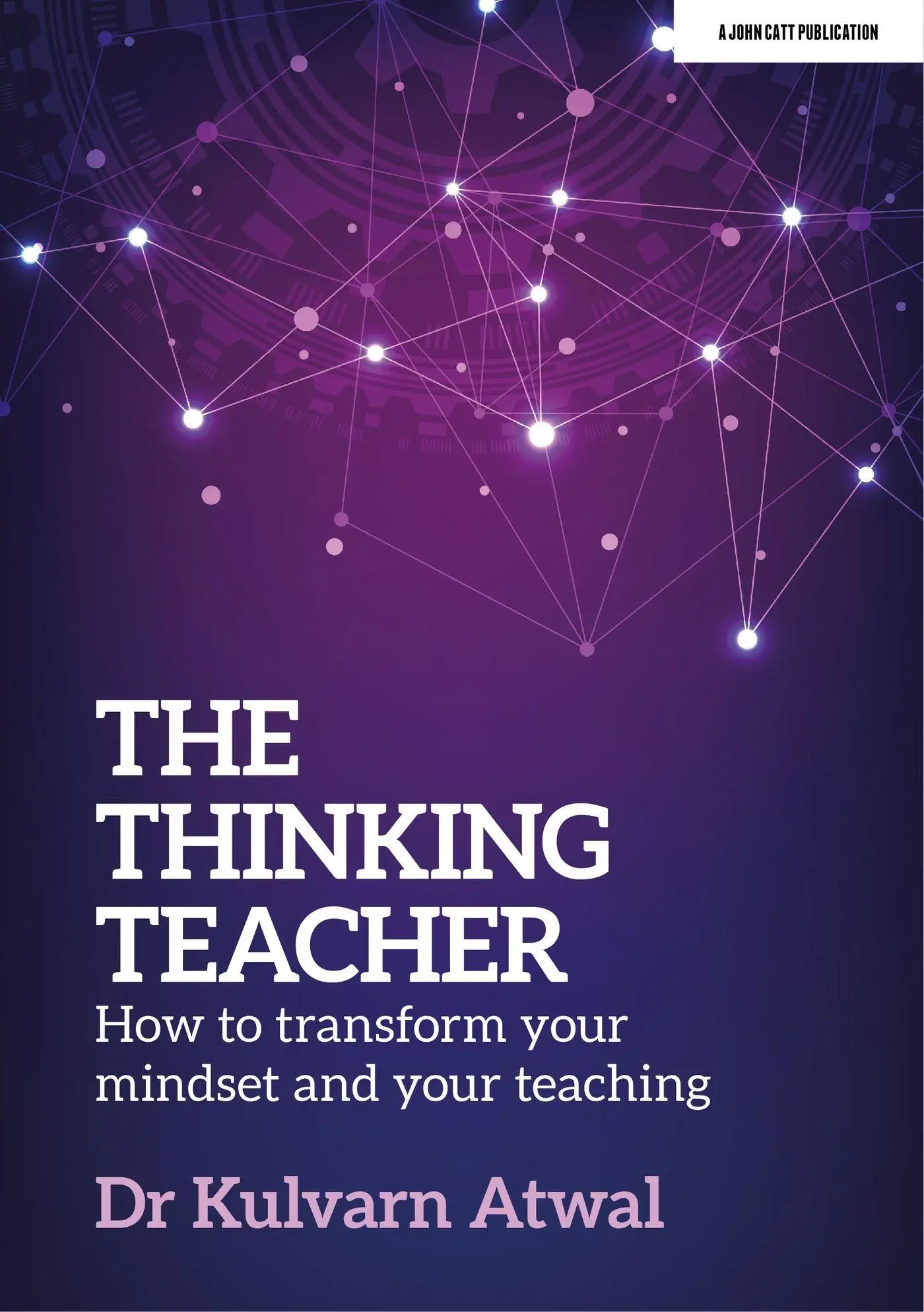 Cover: 9781915261663 | The Thinking Teacher: How to transform your mindset and your teaching