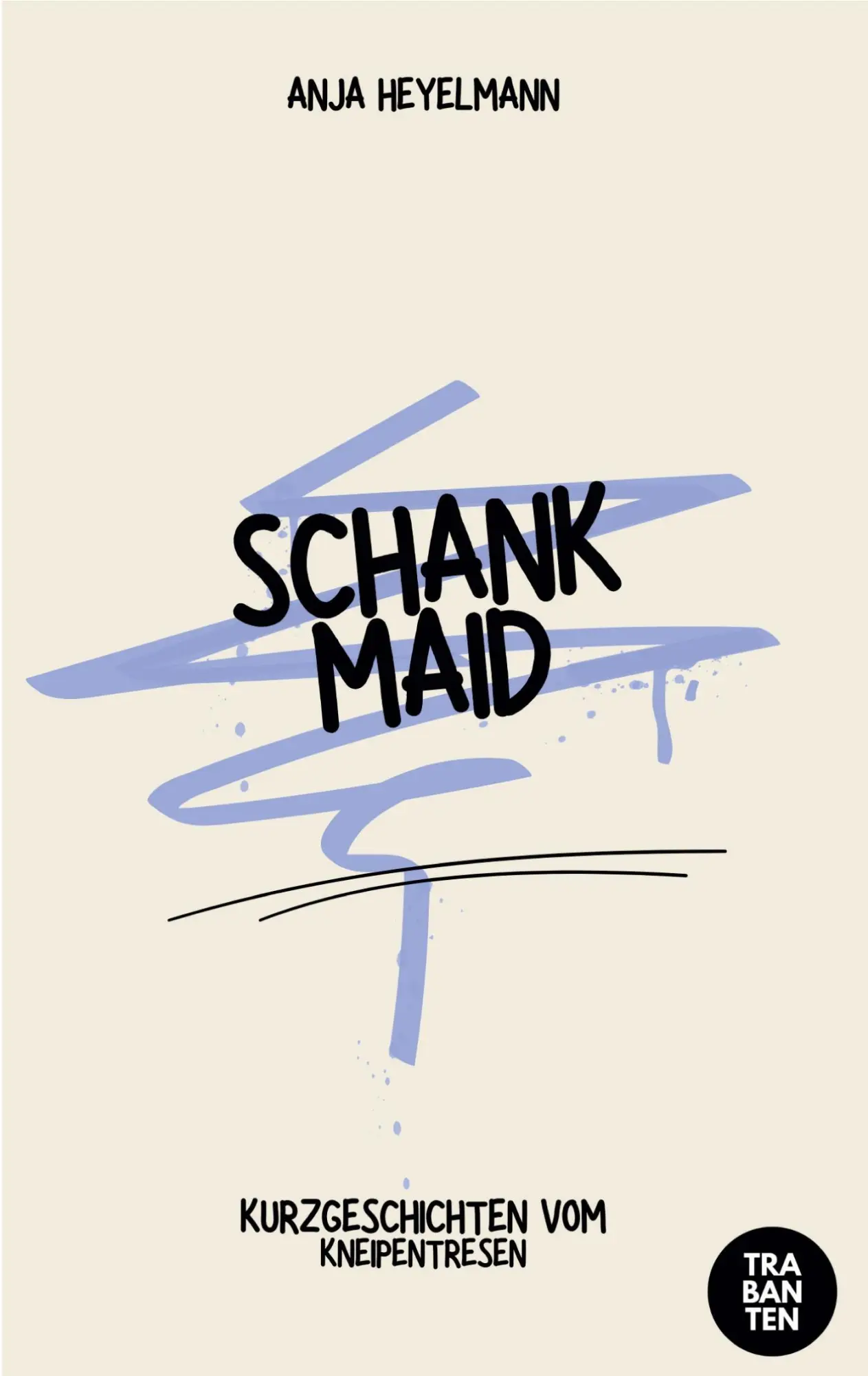 Cover: 9783986971663 | Schankmaid | Geschichten vom Kneipentresen | Anja Heyelmann | Buch
