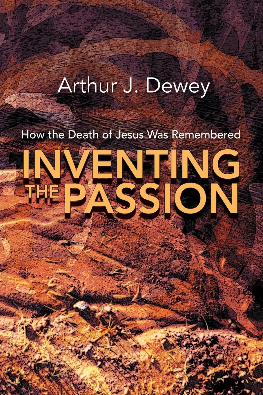Cover: 9781598151763 | Inventing the Passion | How the Death of Jesus Was Remembered | Dewey