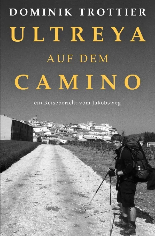 Cover: 9783748501763 | Ultreya auf dem Camino | ein Reisebericht vom Jakobsweg | Trottier