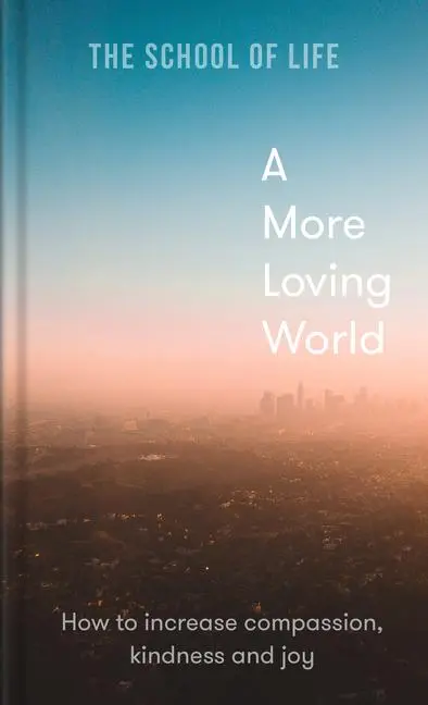 Cover: 9781912891863 | A More Loving World | how to increase compassion, kindness and joy