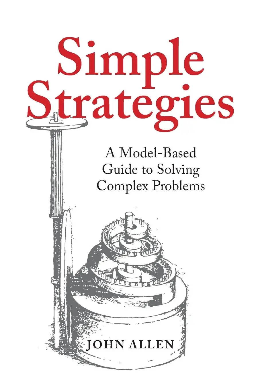 Cover: 9781952491863 | Simple Strategies | A Model-Based Guide to Solving Complex Problems