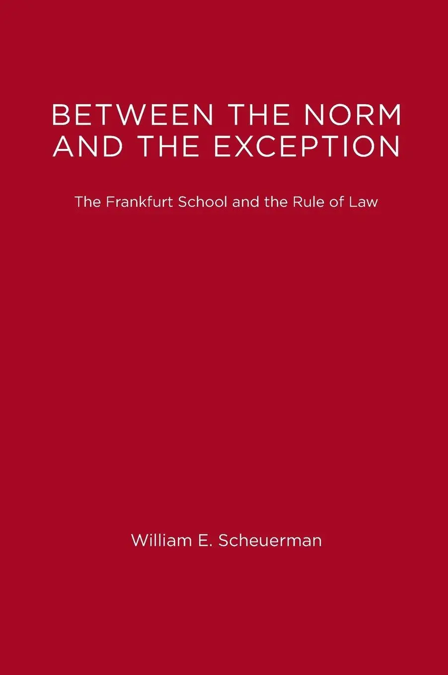Cover: 9780262691963 | Between the Norm and the Exception | William E. Scheuerman | Buch