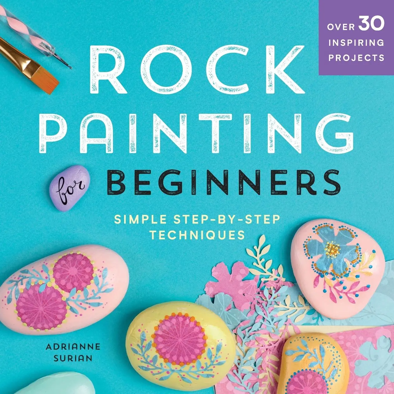 Cover: 9781641521963 | Rock Painting For Beginners | Simple Step-by-Step Techniques | Surian